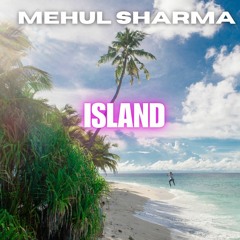 Mehul ShaRma - Island (Summer Chill House Track) [COPYRIGHT FREE MUSIC)