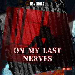Key2Marz - On My Last Nerves