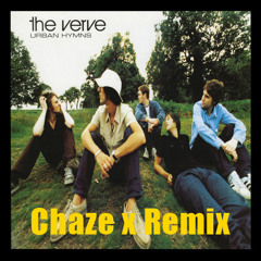 The Verve - Bitter Sweet Symphony (Chaze x Remix)