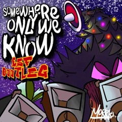 ESF - SOMEWHERE ONLY WE KNOW [FREE DOWNLOAD]