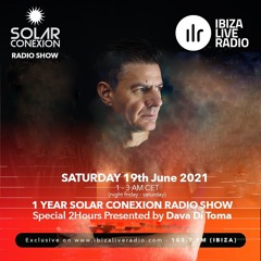 SOLAR CONEXION IBIZA LIVE RADIO SHOW 1 Year With DAVA DI TOMA 19.06.21