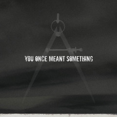 You Once Meant Something (2025 Mix)