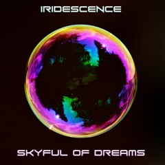 Iridescence | Skyful of Dreams
