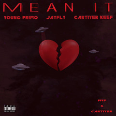 Mean It -Young Primo x Cartiyer Keef x JayFly