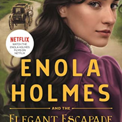 DOWNLOAD KINDLE 📙 Enola Holmes and the Elegant Escapade (Enola Holmes, 8) by  Nancy