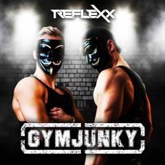 Reflexx - Gymjunky (Spotify Edit)
