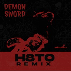 DUXXX - DEMON SWORD (H8TO REMIX)