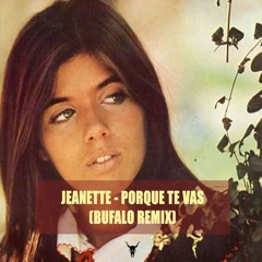 Jeanette - Porque Te Vas (Bufalo Remix) FREE DL