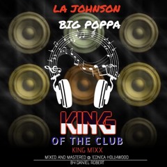 King Of The Club (KING MIX) FT BIG POPPA