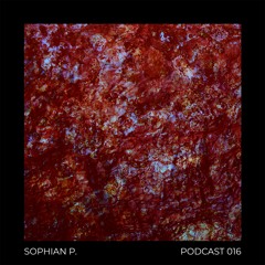 Podcast 016 - SOPHIAN P.