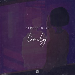 Stress Girl - Lonely
