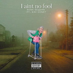 I aint no fool (Ft. Kai Cenat)