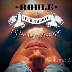 Roulé & Crydamoure Ness's Mixtape Volume 2