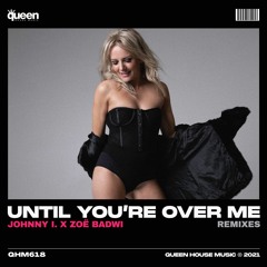 Johnny I. & Zoe Badwi - Until Your'e Over Me (Nick Stracener Remix)