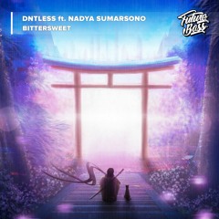 Dntless - Bittersweet Ft. Nadya Sumarsono [Future Bass Release]