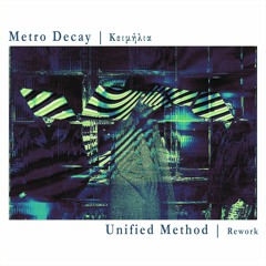 Metro Decay - Κειμήλια (Unified Method rework)[free dl]