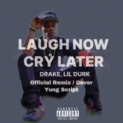 Drake - Laugh Now Cry Later Ft. Lil Durk ( Official Remix ) Yung Script