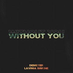 Demeter & Lavinia Simene - Without You