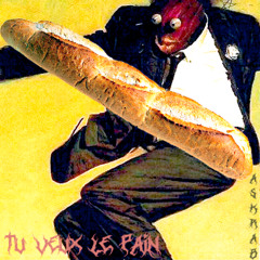 TU VEUX LE PAIN ???