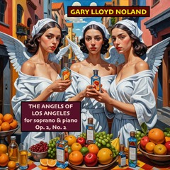 THE ANGELS OF LOS ANGELES for soprano & piano, Op. 2, No. 2