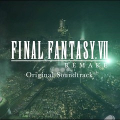 FINAL FANTASY VII REMAKE ORIGINAL SOUNDTRACK