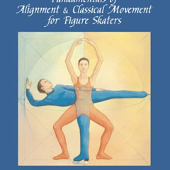 DOWNLOAD EBOOK 📫 Fundamentals of Alignment & Classical Movement for Figure Skaters b