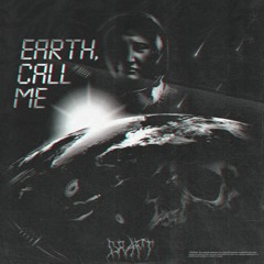 Earth, Call Me (𝔓𝔥𝔬𝔫𝔎)