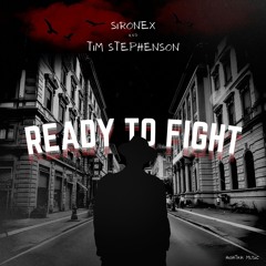 Sironex ft. Tim Stephenson - Ready to Fight