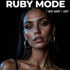 I Said What I Said  – Ruby Mode