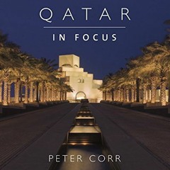 VIEW PDF 🖊️ Qatar in Focus by  Peter Corr [EBOOK EPUB KINDLE PDF]