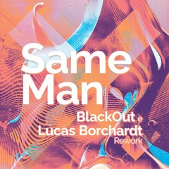 Same Man (Blackout & Lucas Borchardt)