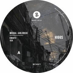 BCS007 - Michal Jablonski - Higgs (Inc VSK & Kwartz remix)