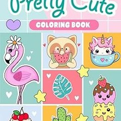 PDF Book Pretty Cute Coloring Book for Girls Ages 4-8: 50 Delightful Kawaii Coloring Pages for