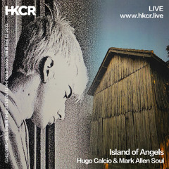 Island of Angels w/ Hugo Calcio & Mark Allen Soul - 13/01/2023