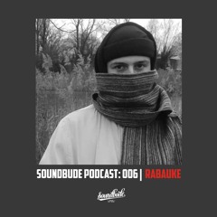 Soundbude Podcast 006 - Rabauke