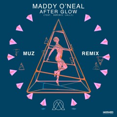 Maddy O' Neal - After Glow feat. Dominic Lalli(MUZ Remix)