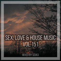 SOJKA - SEX, LOVE & HOUSE MUSIC 151 (06.03.25) [House/Tech-House/Melodic House & Techno]