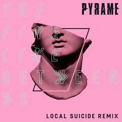 Pyrame - The Fine Line Between Us - Local Suicide Remix