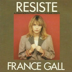 FRANCE GALL.-. RESISTE (LOGANOHVITCH TECK HOUSE EDIT)