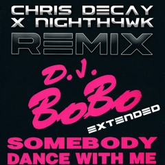 DJ Bobo - Somebody Dance With Me (Chris Decay & Nighth4wk Extended Remix)