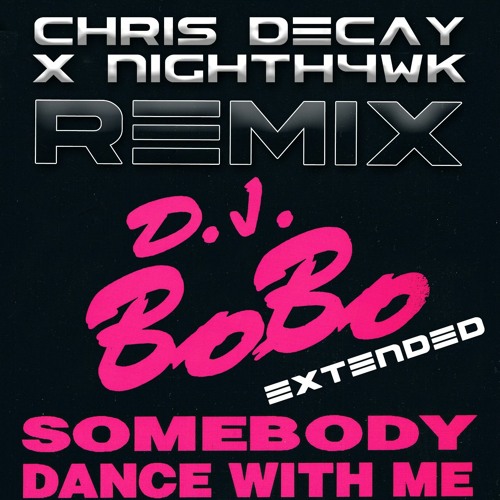 Stream DJ Bobo - Somebody Dance With Me (Chris Decay & Nighth4wk Extended  Remix) by Nighth4wk | Listen online for free on SoundCloud
