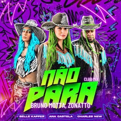 Não Para (Bruno Motta, Zonatto Remix)(Alteração do Pitch por causa do Copyright)(Free Download)