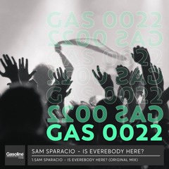 Sam Sparacio - Is Everybody Here? (original Mix) - Gasoline Records