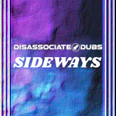 Sideways - Disassociate Dubs FREE DOWNLOAD