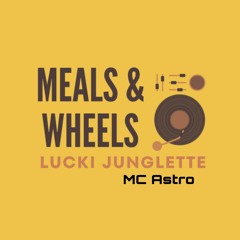 Meal & Wheels w/McAstro & Lucki Junglette (10-9-2022)