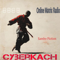 CyberKach - Sambo Fiction [Breaks & Beats - Techno Rave] @OnlineMatrixRadio