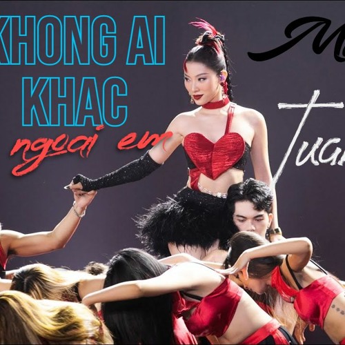Không Ai Khác Ngoài Em - Mashrum X Tuank (club remix)