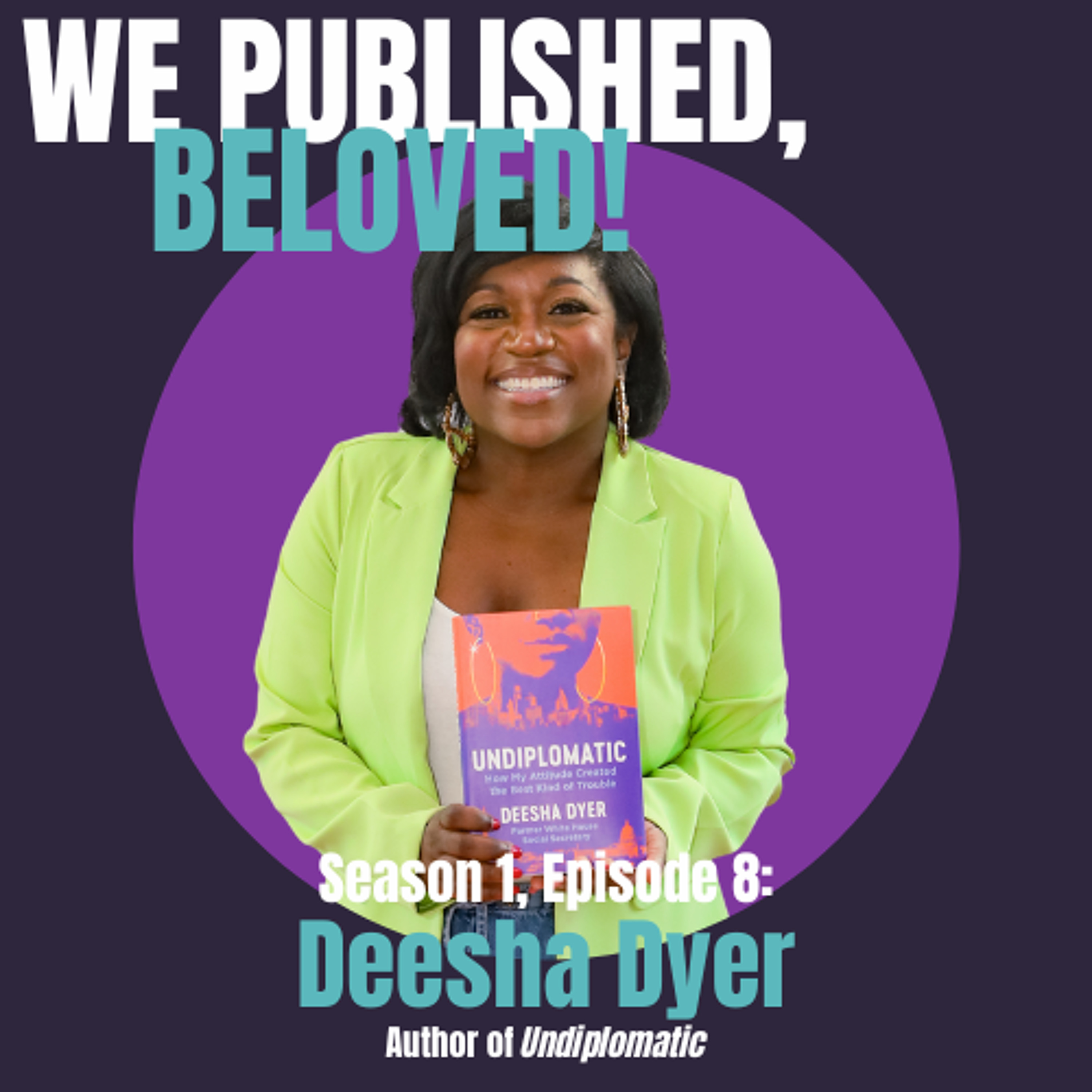 S1E8 – Deesha Dyer | We Published, Beloved! Podcast