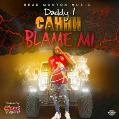 Daddy1 - Cahhh Blame Mi [Missionary Riddim]