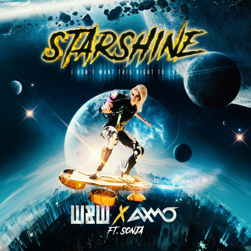 W&W x AXMO ft. SONJA - StarShine (I Don't Want This Night To End)